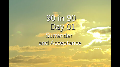 90 in 90 Day 01 - Surrender and Acceptance - Self Help series