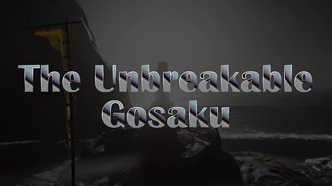 The Unbreakable Gosaku (Immersive Cinematic Version)