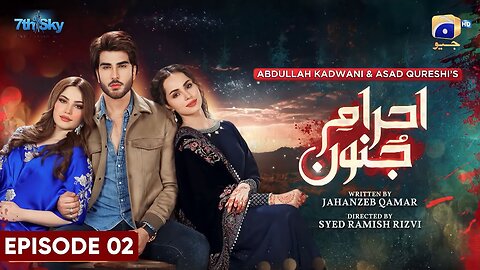 Ehraam-e-Junoon Episode 02 - [Eng Sub] - Neelam Muneer - Imran Abbas - Nimra Khan