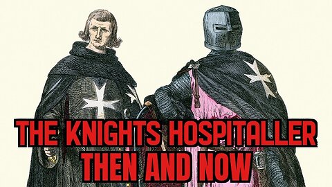 The Knights Hospitaller. Then and Now.