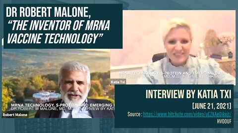 Dr. Robert Malone, Interview by Katia Txi [June 21, 2021] - Copied from Bitchute