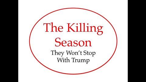 The Killing Season: They Won't Stop with Trump