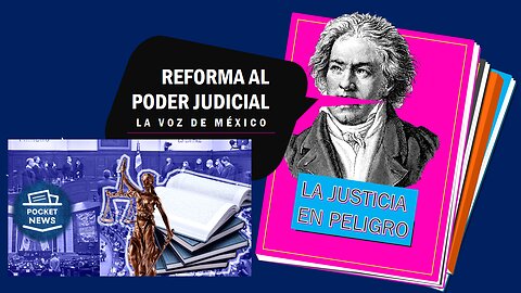 La Reforma al Poder Judicial de México en 2024: ¿Qué está en juego?