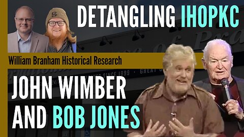 Detangling IHOPKC - Crossroads of John Wimber and Bob Jones - Episode 195 Branham Research Podcast