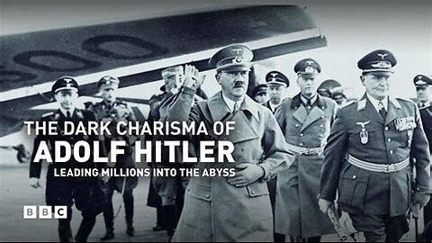 BBC: The Dark Charisma of Adolph Hitler - DOCUMENTARY FULL