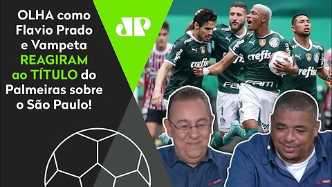 SURREAL! HISTÓRICO! OLHA as REAÇÕES de Vampeta e Flavio Prado ao Palmeiras CAMPEÃO sobre o São Paulo