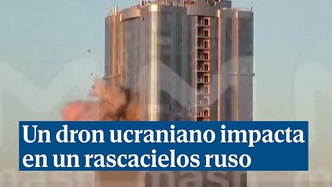 Un dron ucraniano impacta en un rascacielos ruso: "¡Maldita sea! ¡Mierda!"