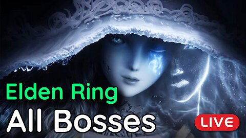 🔴LIVE - Elden Ring ALL BOSSES Part 5