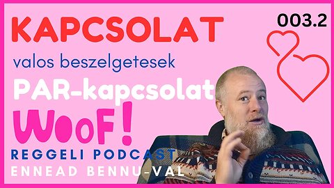 (003) 2. A Párkapcsolat Iránytűje: A Kapcsolódástól a Párkapcsolatig | Reggeli Podcast Bennuval