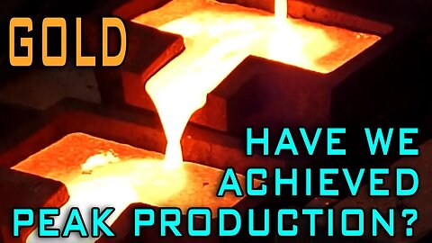 GOLD: Have We Achieved Peak Production?