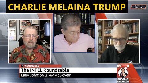 JUDGING FREEDOM W/ WEEKLY INTEL ROUNDTABLE W/ FMR CIA ANALYSTS LARRY JOHNSON & RAY MCGOERN