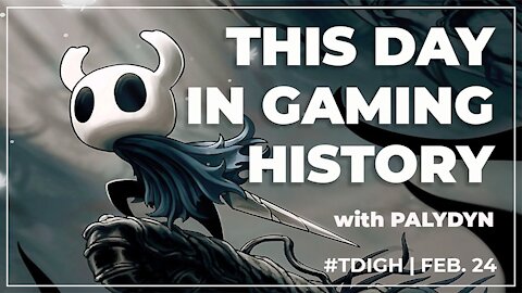 THIS DAY IN GAMING HISTORY - TDIGH - FEBRUARY 24