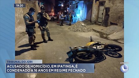 Tribunal do Júri: Acusado de Homicídio, em Ipatinga, é Condenado a 16 Anos em Regime Fechado.