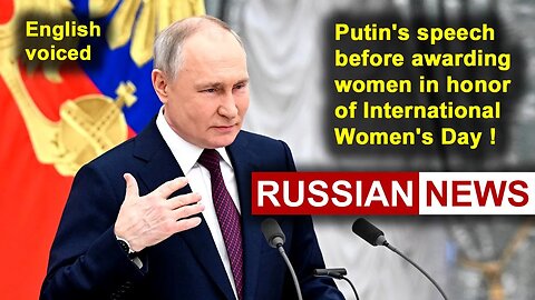 Putin's speech before awarding women in honor of International Women's Day! Russia