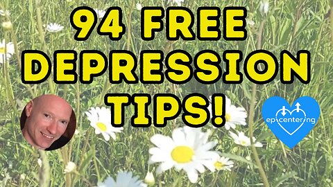 94 Free "Depression Tips" To Help Understand And Heal Depression. 💙