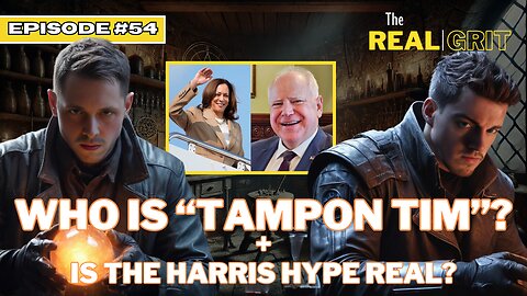 Episode #54: Who is "Tampon Tim"? + Is the Harris Hype Real?