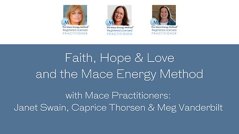 Faith, Hope & Love and the Mace Energy Method