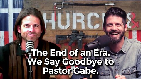 The End of an Era. We Say Goodbye to Pastor Gabe.