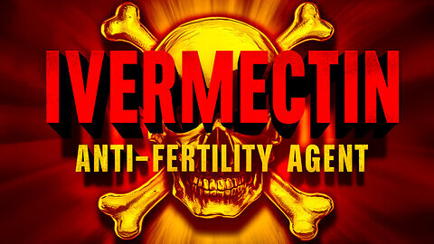 Tim Truth: Ivermectin Is A Hideous DEPOPULATION POISON; Many Studies Expose Its Anti-Fertility