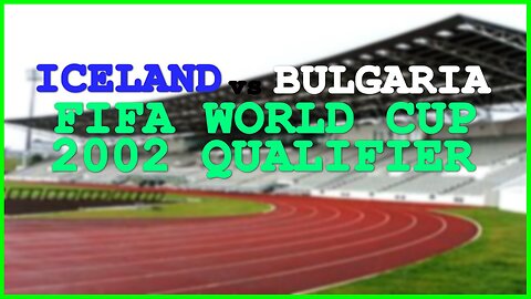 Iceland vs Bulgaria (FIFA World Cup 2002 Qualifier)