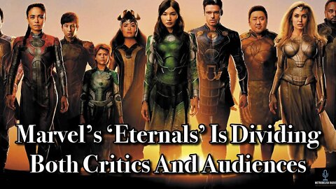 Marvel's ETERNALS Is Dividing Both Critics And Audiences