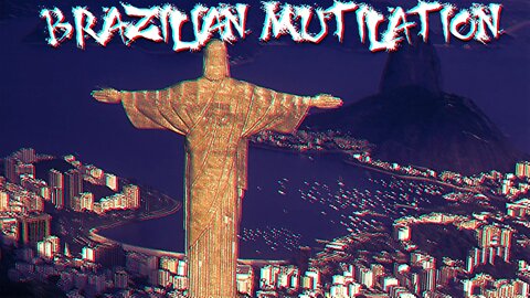 Brazilian Mutilation