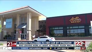 Woman leaving Valley Plaza Mall followed to her car by stranger