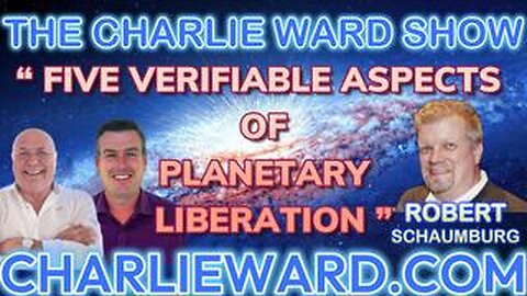 FIVE VERIFIABLE ASPECTS OF PLANETARY LIBERATION - WITH ROBERT SCHAUMBURG & PAUL BROOKER