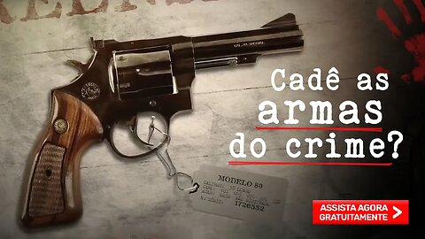 A polícia encontrou as armas do crime de Maria da Penha?