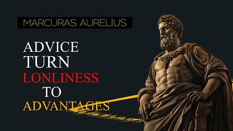 Marcus Aurelius’ Advice on How to Turn Loneliness into Advantage