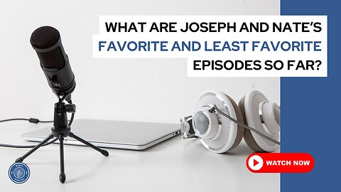 What are Joseph and Nate's favorite and least favorite episodes so far