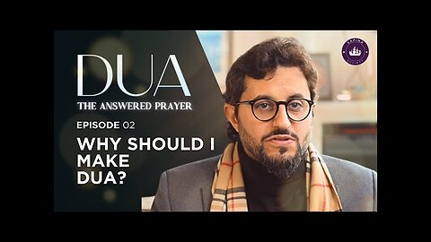 Why should I make Dua? | EP. 2 | Ramadan 2024 with Dr. Shadee Elmasry