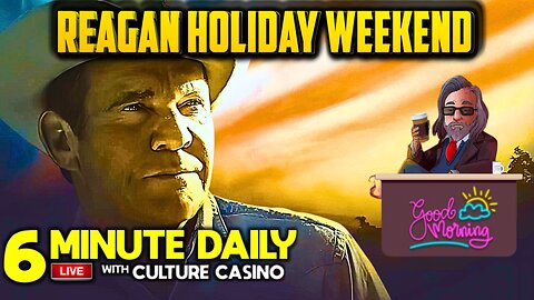 Reagan Movie Holiday Weekend - 6 Minute Daily - August 30th