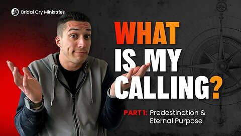 The Truth behind Predestination & Eternal Purpose