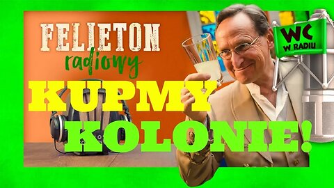 Cejrowski: TRZEBA KUPIĆ KOLONIE! Felieton 2018/05/02 odcinek 5