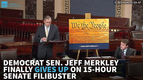 Democrat Sen. Jeff Merkley Finally Gives Up On 15-Hour Senate Filibuster