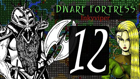 Dwarf Fortress Inkyviper part 12