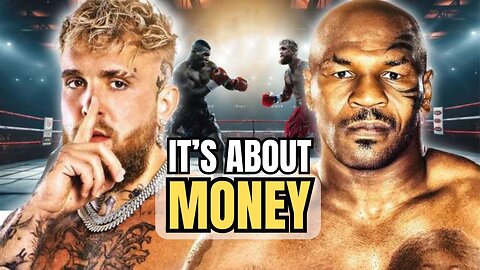 Mike Tyson VS Jake Paul Is About Money