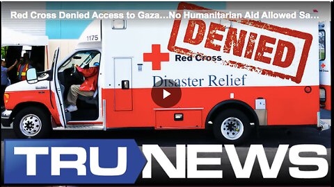 Red Cross Denied Access to Gaza…No Humanitarian Aid Allowed