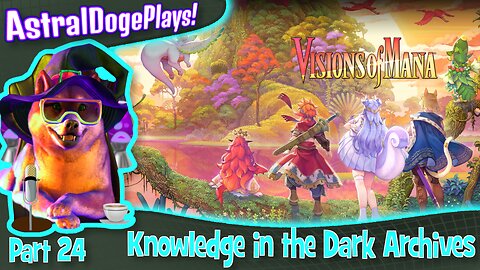 Visions of Mana -Part 24- Knowledge in the Dark Archives