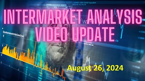 InterMarket Analysis Update for Monday August 26, 2024