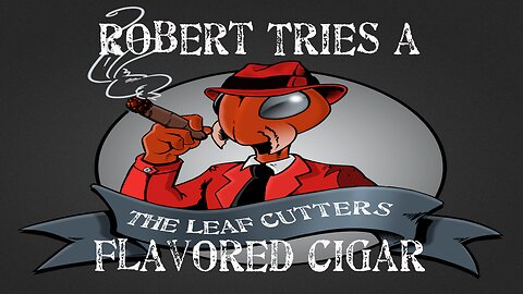 Short: Robert Tries a Flavored Cigar