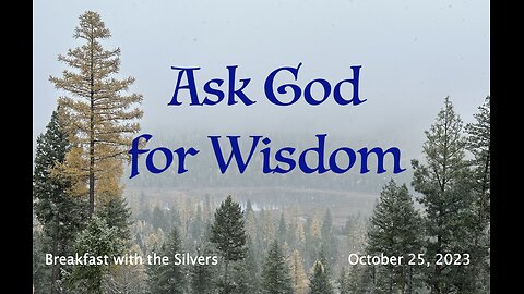 Ask God for Wisdom - Breakfast with the Silvers & Smith Wigglesworth Oct 25