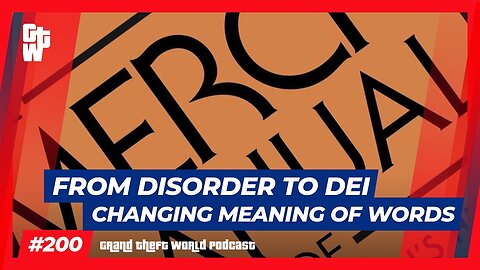 From Disorder to DEI - Changing Meaning of Words | #GrandTheftWorld 200 (Clip)