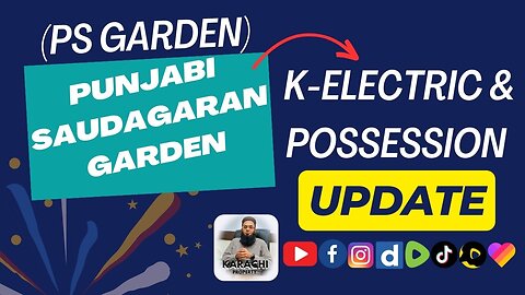 PS Garden K-electric & Possession Update (Punjabi Saudagaran Garden)