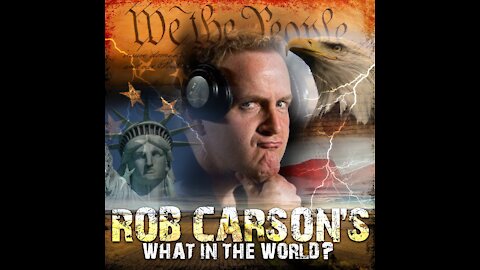 ROB CARSON'S "WHAT IN THE WORLD?" MARCH 6&7