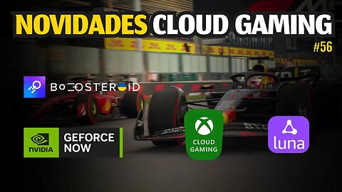 NOVIDADES CLOUD GAMING: GEFORCE NOW, XCLOUD, BOOSTEROID, JOGOS GRÁTIS EPIC e MAIS.. #56