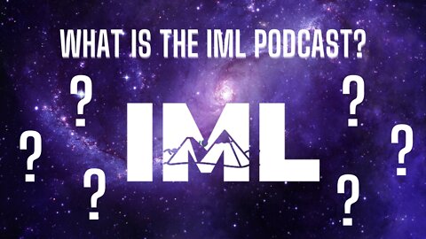 What is the IML Podcast???