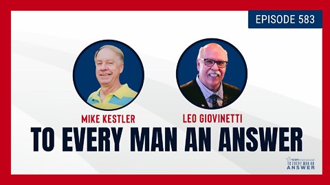 Episode 583 - Pastor Mike Kestler and Pastor Leo Giovinetti on To Every Man An Answer