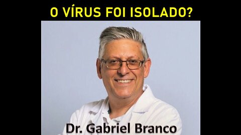 O VÍRUS FOI ISOLADO? O DR. GABRIEL BRANCO EXPLICA.